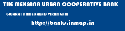 THE MEHSANA URBAN COOPERATIVE BANK  GUJARAT AHMEDABAD VIRAMGAM   banks information 